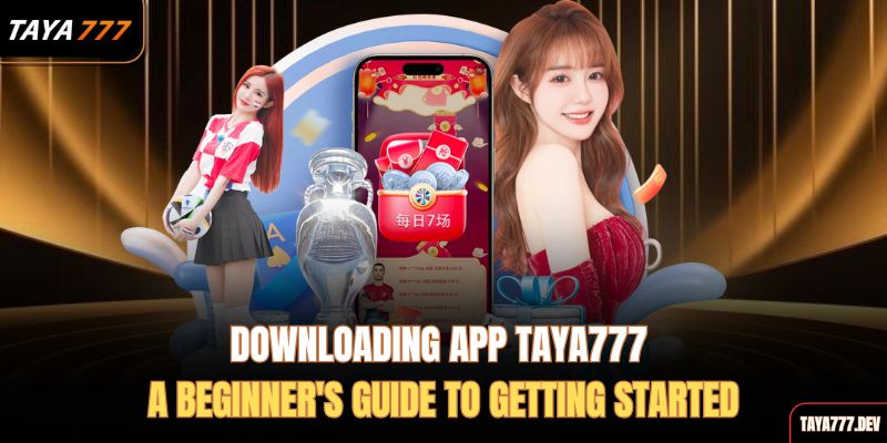 downloading-app-taya777-a-beginners-guide-to-getting-started
