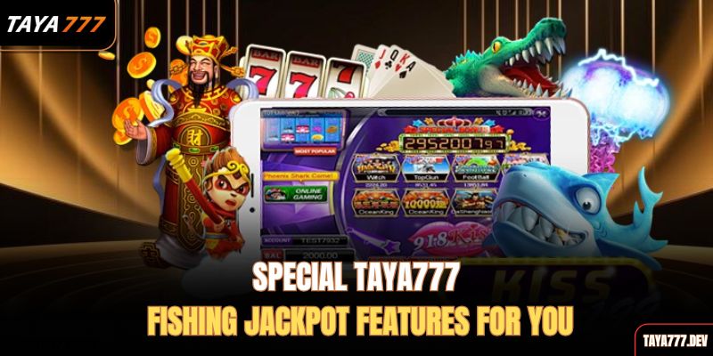 special-taya777-fishing-jackpot-features-for-you