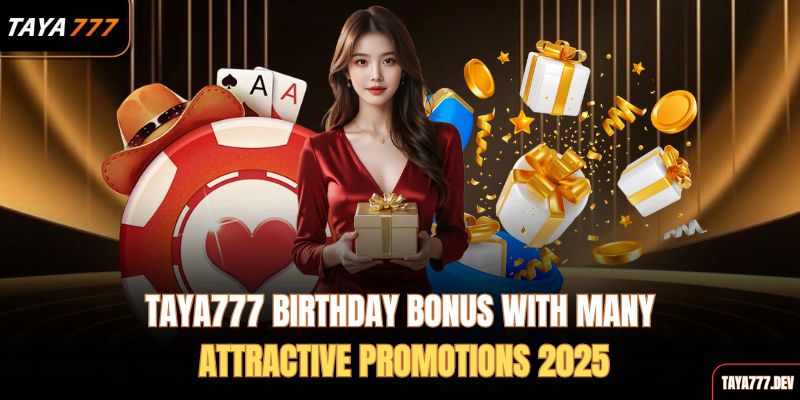 taya777-birthday-bonus-with-many-attractive-promotions-2025