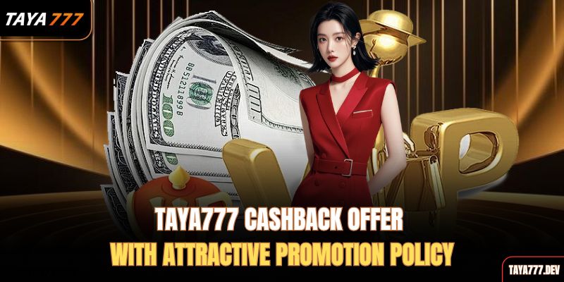 taya777-cashback-offer-with-attractive-promotion-policy