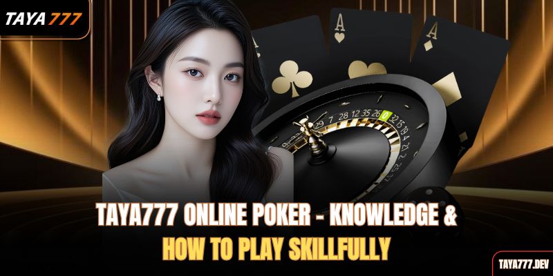 taya777-online-poker-–-knowledge-how-to-play-skillfully