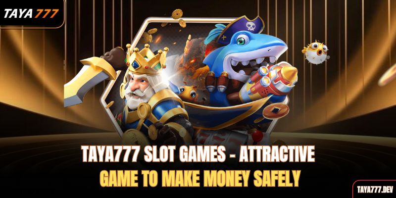 taya777-slot-games-attractive-game-to-make-money-safely