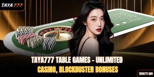 taya777-table-games-unlimited-casino-blockbuster-bonuses