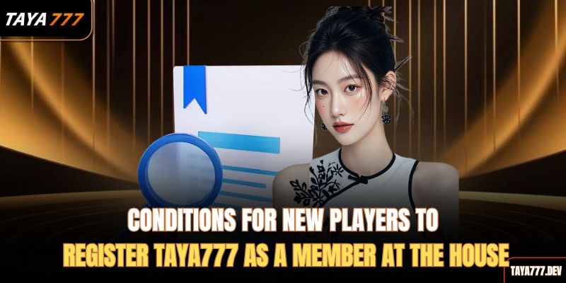  conditions-for-new-players-to-register-taya777-as-a-member-at-the-house