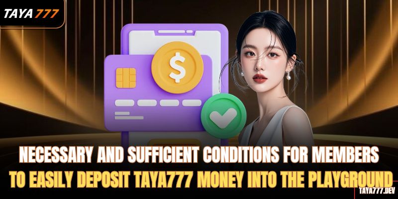 necessary-and-sufficient-conditions-for-members-to-easily-deposit-taya777-money-into-the-playground