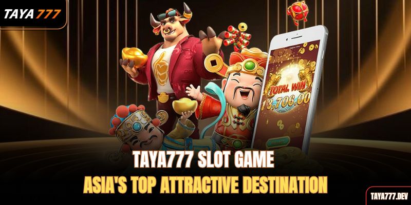taya777-slot-game-asias-top-attractive-destination