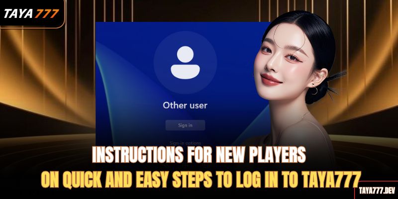 Instructions-for-new-players-on-quick-and-easy-steps-to-log-in-to-taya777