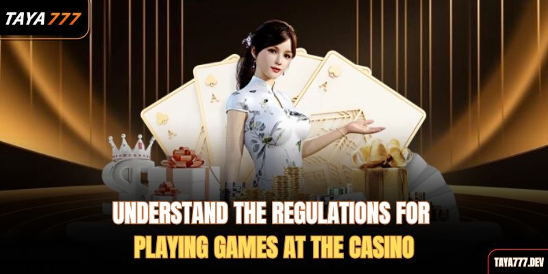 understand-the-regulations-for-playing-games-at-the-casino