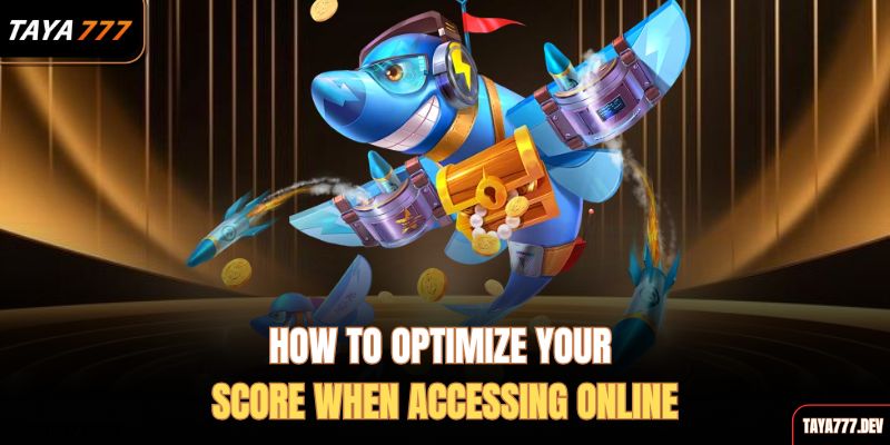 how-to-optimize-your-score-when-accessing-online