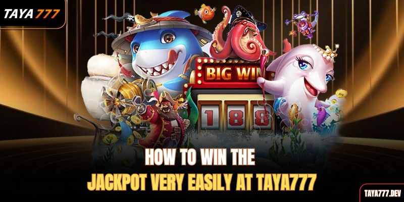 how-to-win-the-jackpot-very-easily-at-taya777