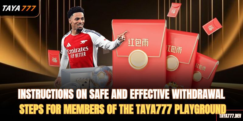 instructions-on-safe-and-effective-withdrawal-steps-for-members-of-the-taya777-playground