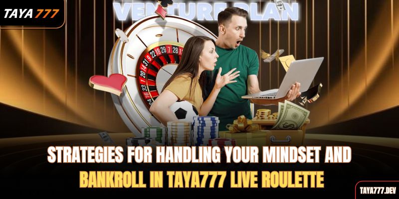 strategies-for-handling-your-mindset-and-bankroll-in-taya777-live-roulette