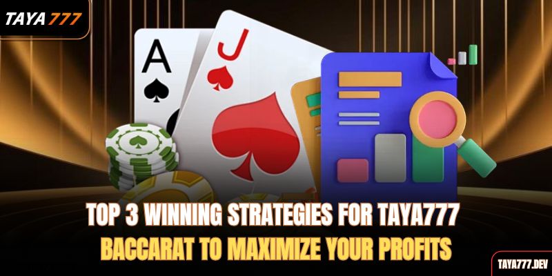 top-3-winning-strategies-for-taya777-baccarat-to-maximize-your-profits