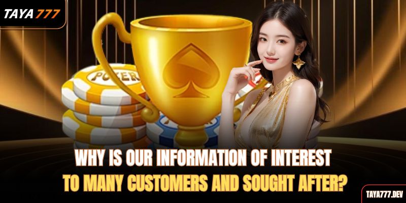 Why-is-our-information-of-interest-to-many-customers-and-sought-after